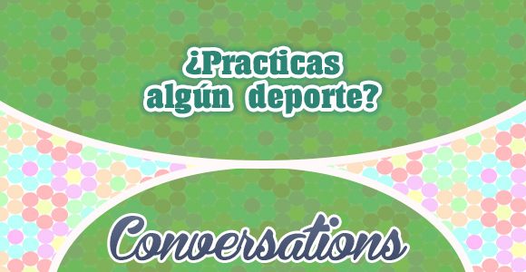 ¿Practicas algún deporte? - Conversations