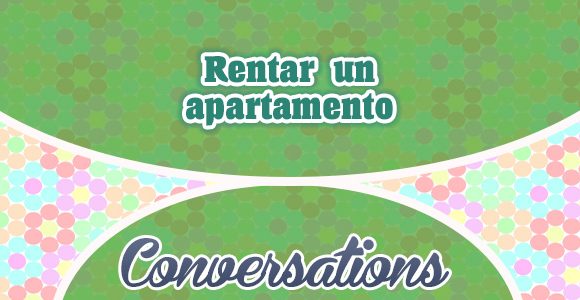 Rentar un apartamento - Conversation