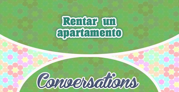 Rentar un apartamento - Conversation