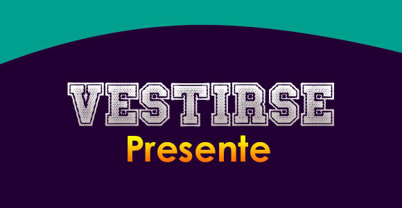 VESTIRSE (Presente)