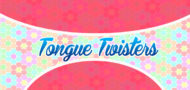 Tongue Twisters