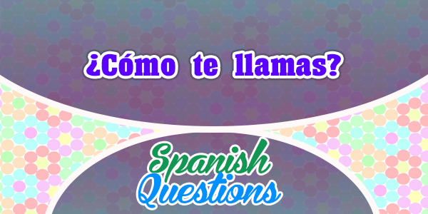 Cómo te llamas - Cuál es tu nombre - Level 1- Spanish Questions