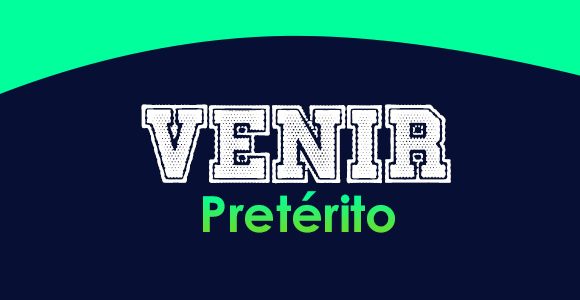 Venir - Preterito - Spanish circles conjugation