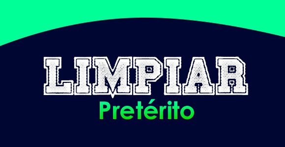 LIMPIAR (Pretérito)