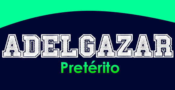 ADELGAZAR (Pretérito)
