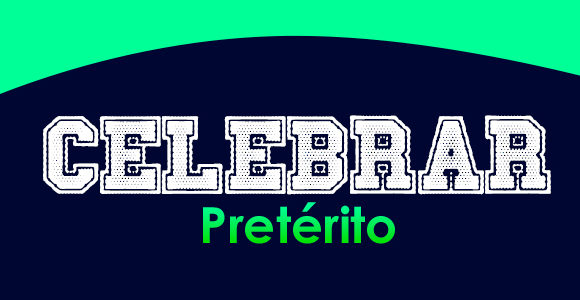 CELEBRAR (Pretérito)