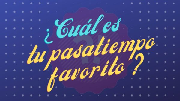 ¿Cuál es tu pasatiempo favorito?
