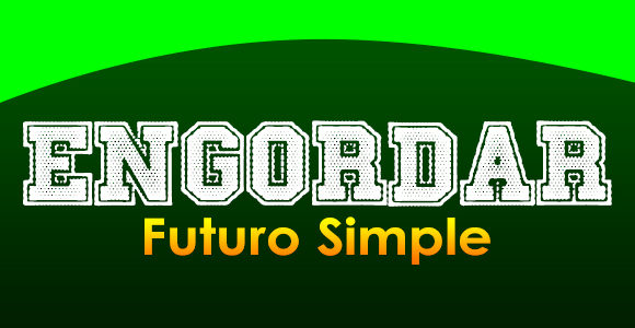 ENGORDAR (Futuro simple)