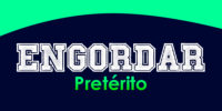 ENGORDAR (Pretérito)