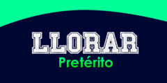 LLORAR (Pretérito)