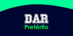 DAR (Pretérito)