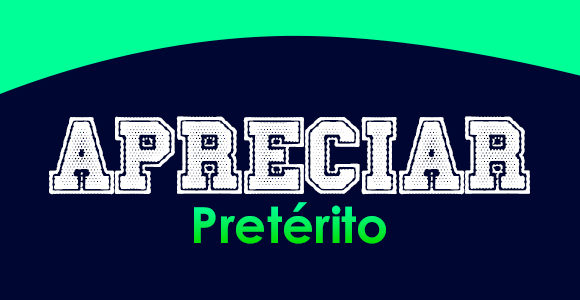 APRECIAR (Pretérito)