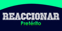 REACCIONAR (Pretérito)
