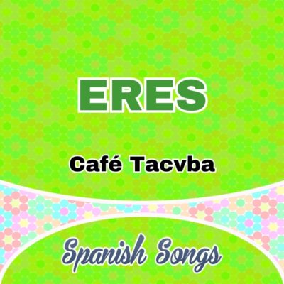 Eres – Café Tacvba