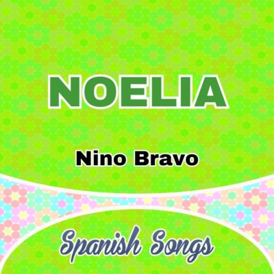 Noelia - Nino Bravo Spanish songs