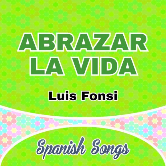 Abrazar la Vida-Luis Fonsi