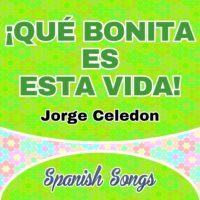 Jorge Celedon – ¡ Qué Bonita Es Esta Vida!