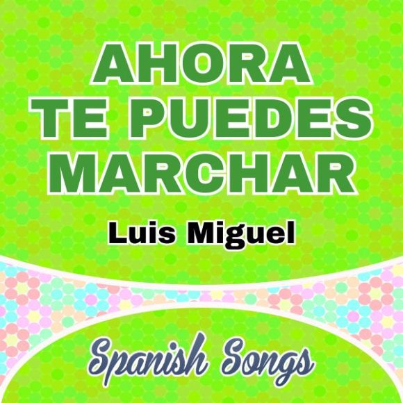 Luis Miguel - Ahora te puedes marchar