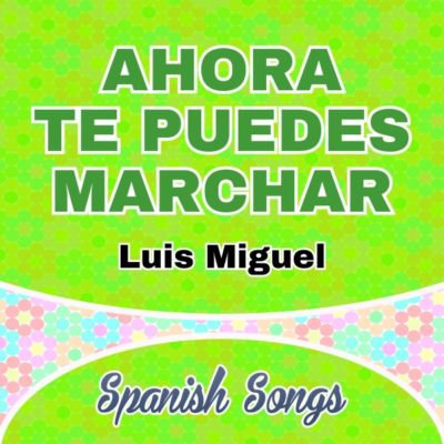 Luis Miguel - Ahora te puedes marchar