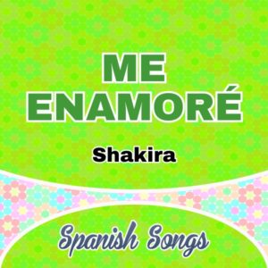 Me Enamoré - Shakira-Spanish song