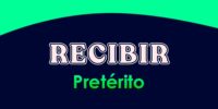 RECIBIR (Pretérito)