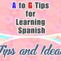 A to G for learning Spanish - Tips and Ideas