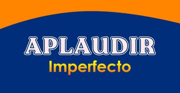 APLAUDIR (Imperfecto)