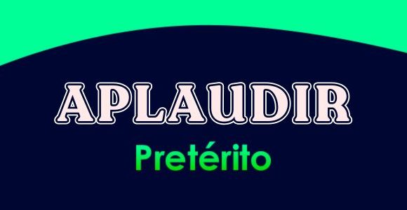APLAUDIR (Pretérito)