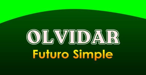 OLVIDAR (Futuro simple)