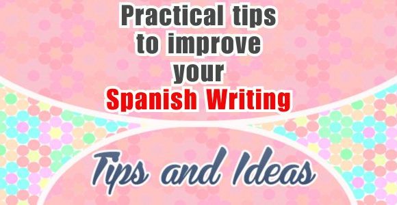 Practical tips to improve your Spanish writing