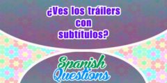 ¿Ves los tráilers con subtítulos?