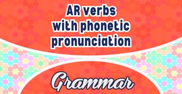 Spanish AR verbs with phonetic pronunciation