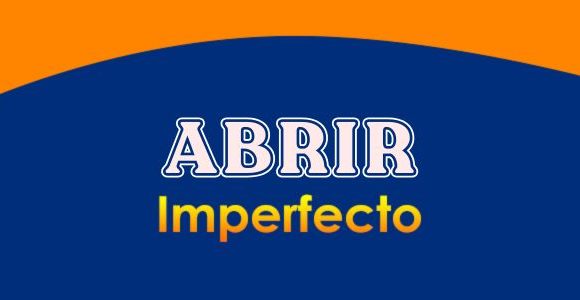 ABRIR (Imperfecto)