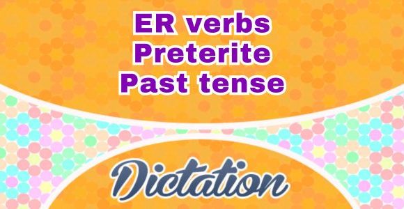 ER verbs past tense dictation