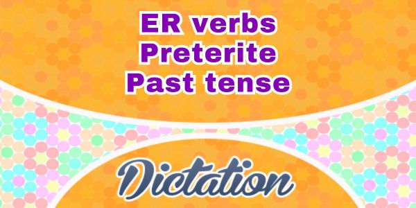 ER verbs past tense dictation