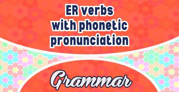 Spanish ER verbs with phonetic pronunciation
