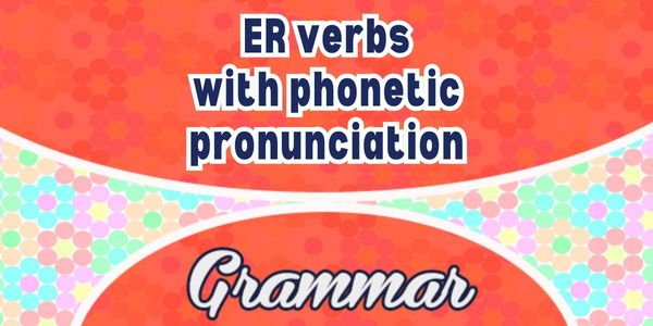Spanish ER verbs with phonetic pronunciation