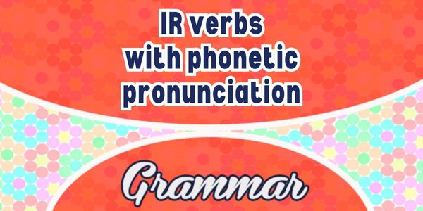Spanish IR verbs with phonetic pronunciation