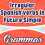 Irregular Spanish verbs in future simple