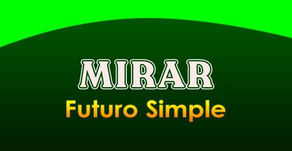 MIRAR (Futuro simple)