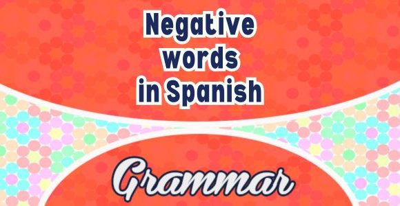Negative words in Spanish - Grammar