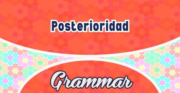 Posterioridad Spanish words to express futur tense