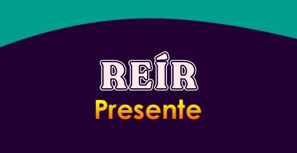 REÍR (Presente)
