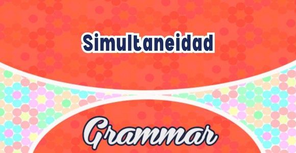 Simultaneidad Spanish words to express present tense