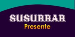 SUSURRAR (Presente)