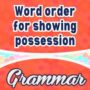 Word order for showing possession