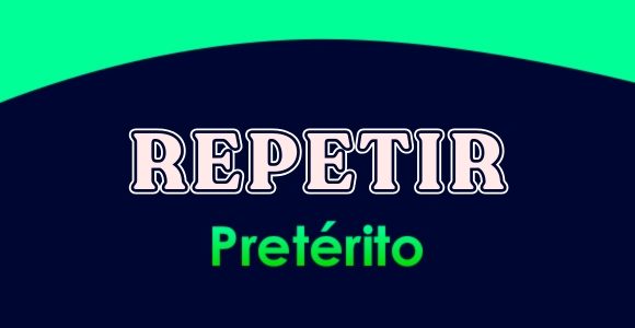 Repetir pretérito - Conjugation