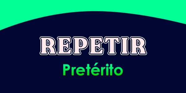 Repetir pretérito - Conjugation