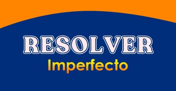 RESOLVER (Imperfecto)