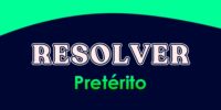 RESOLVER (Pretérito)